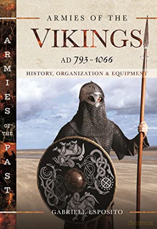 Armies of the Vikings, AD 793 1066: History, Organization and Equipment (Armies of the Past) - Esposito Gabriele [KSIĄŻKA]