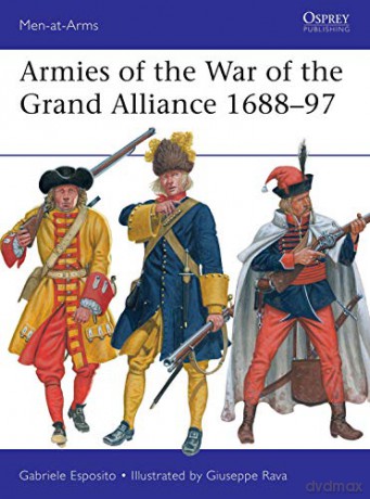 Armies of the War of the Grand Alliance 1688-97 (Men-at-Arms) - Gabriele Esposito [KSIĄŻKA]