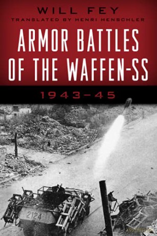 Armor Battles of the Waffen-SS: 1943-45, 2021 Edition - Will Fey [KSIĄŻKA]