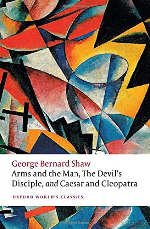 Arms and the Man, The Devil's Disciple, and Caesar and Cleopatra (Oxford World's Classics) - George Bernard Shaw [KSIĄŻKA]