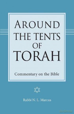 Around the Tents of Torah: Commentary on the Bible - Rabbi N. L. Marcus [KSIĄŻKA]