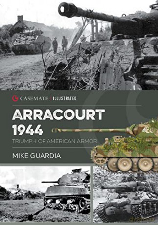 Arracourt 1944: Triumph of American Armor (Casemate Ilustrated) - Mike Guardia [KSIĄŻKA]