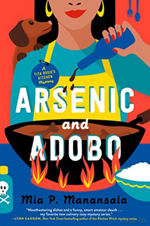 Arsenic and Adobo: 1 (A Tita Rosie's Kitchen Mystery) - Mia P. Manansala [KSIĄŻKA]