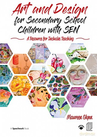 Art and Design for Secondary School Children with SEN: A Resource for Inclusive Teaching - Maureen Glynn [KSIĄŻKA]