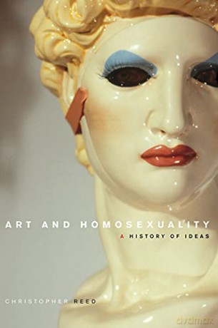 Art and Homosexuality: A History of Ideas - Christopher Reed [KSIĄŻKA]