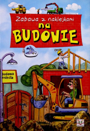 Zabawa z naklejkami - Na budowie [KSIĄŻKA]