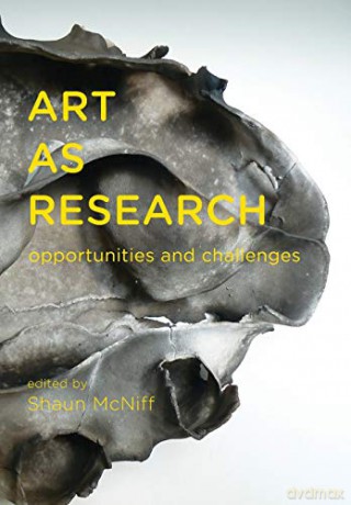 Art as Research: Opportunities and Challenges - Shaun McNiff [KSIĄŻKA]