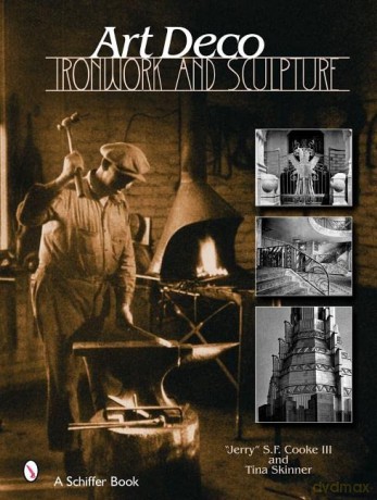 ART DECO IRONWORK SCULPTURE (Schiffer Book) - S F Cook [KSIĄŻKA]