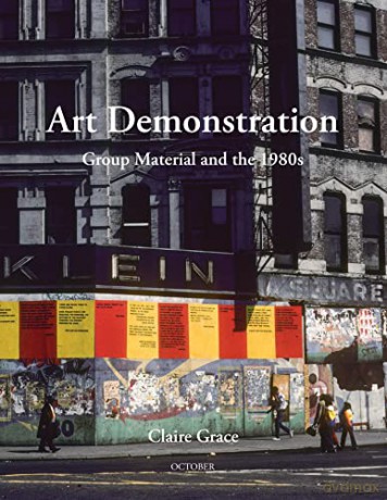 Art Demonstration: Group Material and the 1980s (October Books) - Claire Grace [KSIĄŻKA]