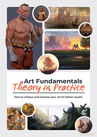 Art Fundamentals: Theory in Practice: How to critique your art for better results [KSIĄŻKA]
