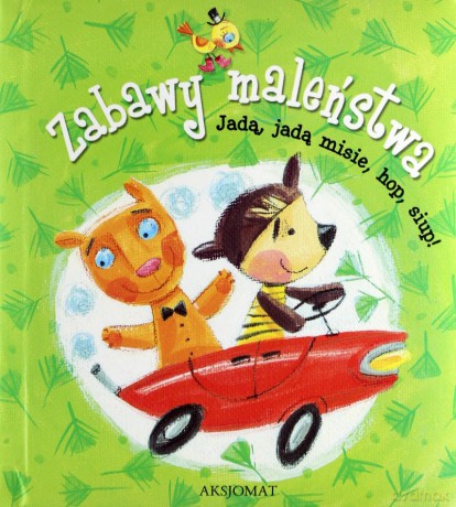 Zabawy maleństwa. Jadą, jadą misie. [KSIĄŻKA]