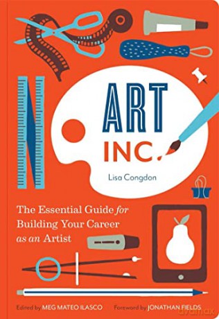 Art Inc.: The Essential Guide for Building Your Career as an Artist (Art Books, Gifts for Artists, Learn the Artist's Way of Thinking) - Lisa Congdon [KSIĄŻKA]