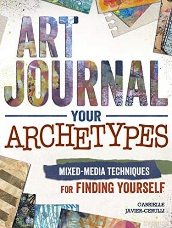 Art Journal Archetypes: Mixed Media Techniques for Finding Yourself - Gabrielle Javier-Cerulli [KSIĄŻKA]