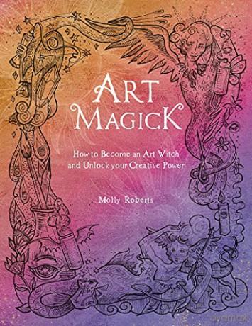 Art Magick: How to become an art witch and unlock your creative power - Molly Roberts [KSIĄŻKA]