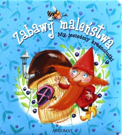Zabawy maleństwa. My jesteśmy krasnoludki. [KSIĄŻKA]