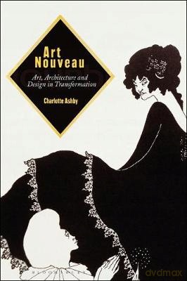Art Nouveau: Art, Architecture and Design in Transformation - Charlotte Ashby [KSIĄŻKA]