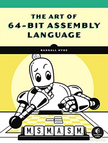 Art of 64-Bit Assembly, The: x86-64 Machine Organization and Programming: 1 - Randall Hyde [KSIĄŻKA]