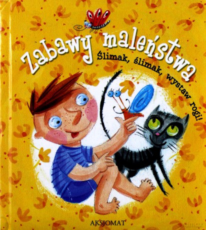 Zabawy maleństwa. Ślimak, ślimak wystaw rogi. [KSIĄŻKA]