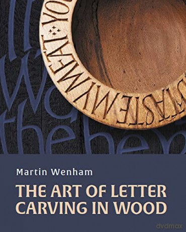Art of Letter Carving in Wood - Martin Wenham [KSIĄŻKA]