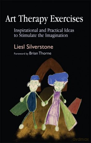 Art Therapy Exercises: Inspirational and Practical Ideas to Stimulate the Imagination - Liesl Silverstone [KSIĄŻKA]