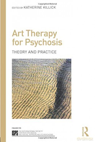 Art Therapy for Psychosis: Theory and Practice (The International Society for Psychological and Social Approaches to Psychosis Book Series) - Katherine Killick [KSIĄŻKA]