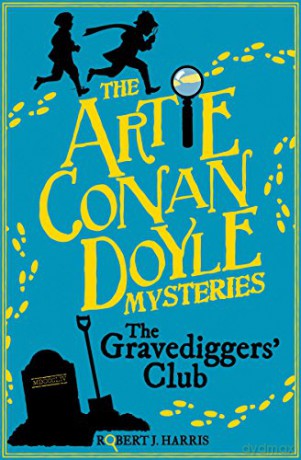 Artie Conan Doyle and the Gravediggers' Club: 1 (Kelpies: Artie Conan Doyle Mysteries) - Robert J. Harris [KSIĄŻKA]