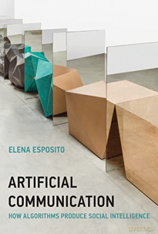 Artificial Communication: How Algorithms Produce Social Intelligence (Strong Ideas) - Elena Esposito [KSIĄŻKA]