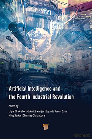 Artificial Intelligence and the Fourth Industrial Revolution - Utpal Chakraborty [KSIĄŻKA]