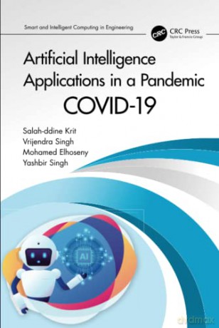 Artificial Intelligence Applications in a Pandemic: COVID-19 (Smart and Intelligent Computing in Engineering) - Salah-ddine Krit [KSIĄŻKA]