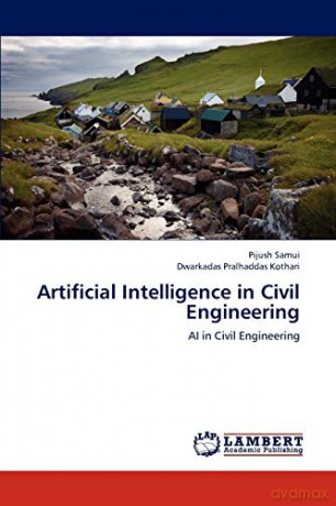 Artificial Intelligence in Civil Engineering: AI in Civil Engineering - Dwarkadas Pralhaddas Kothari [KSIĄŻKA]