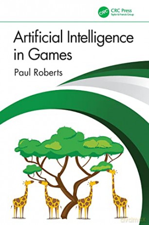 Artificial Intelligence in Games - Paul Roberts [KSIĄŻKA]