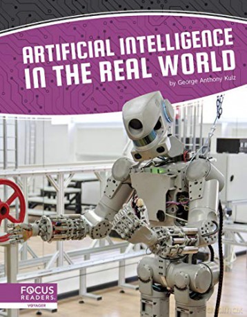 Artificial Intelligence in the Real World - George Anthony Kulz [KSIĄŻKA]