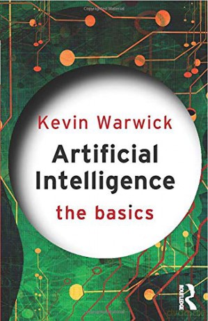 Artificial Intelligence: The Basics - Kevin Warwick [KSIĄŻKA]