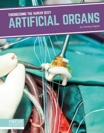 Artificial Organs (Engineering the Human Body) - Tammy Gagne [KSIĄŻKA]