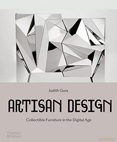Artisan Design: Collectible Furniture in the Digital Age - Judith Gura [KSIĄŻKA]