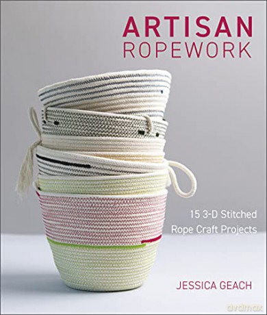 Artisan Ropework: 15 3-D Stitched Rope Craft Projects - Jessica Geach [KSIĄŻKA]
