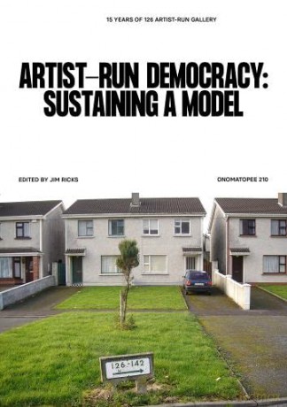 Artist-Run Democracy: Sustaining a Model: 15 Years of 126 Gallery - Jim Ricks [KSIĄŻKA]