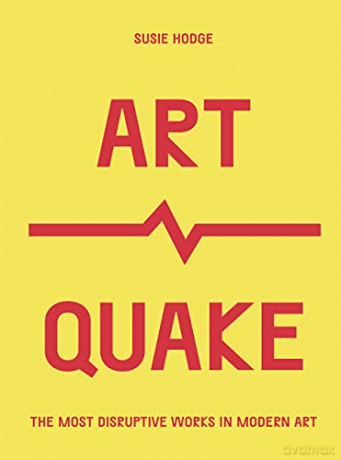 ArtQuake: The Most Disruptive Works in Modern Art (Culture Quake) - Susie Hodge [KSIĄŻKA]