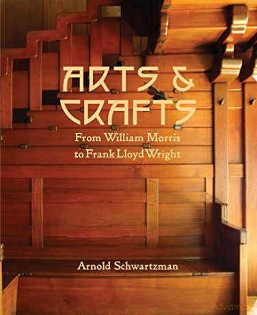Arts and Crafts: From William Morris to Frank Lloyd Wright - Arnold Schwartzman [KSIĄŻKA]