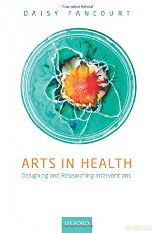 Arts in Health: Designing and researching interventions - Daisy Fancourt [KSIĄŻKA]