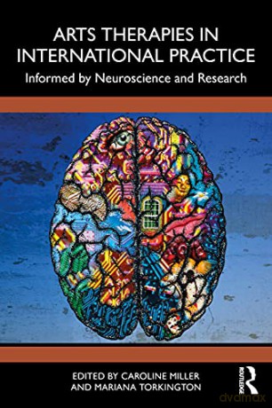 Arts Therapies in International Practice: Informed by Neuroscience and Research - Caroline Miller [KSIĄŻKA]