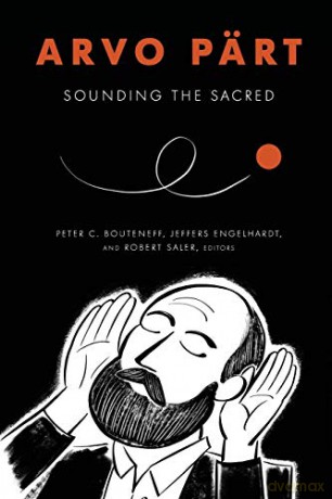 Arvo Pärt: Sounding the Sacred - Peter C. Bouteneff [KSIĄŻKA]