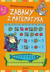 Zabawy z matematyką 6-7 lat [KSIĄŻKA]