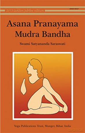Asana, Pranayama, Mudra and Bandha.: 1 - Saraswati Satyananda Swami [KSIĄŻKA]