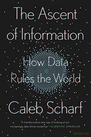 Ascent of Information, The: How Data Rules the World - Scharf [KSIĄŻKA]