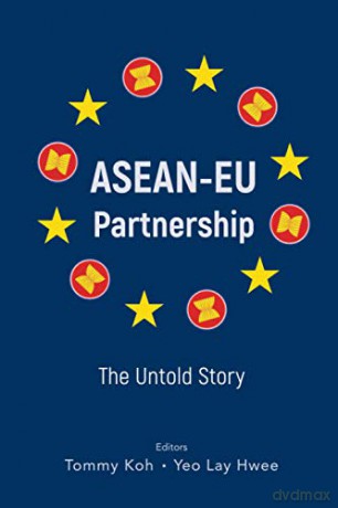 ASEAN-EU Partnership: The Untold Story - Tommy Koh [KSIĄŻKA]
