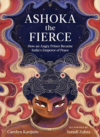 Ashoka the Fierce: How an Angry Prince Became India's Emperor of Peace - Carolyn Kanjuro [KSIĄŻKA]