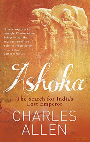 Ashoka: The Search for India's Lost Emperor - Charles Allen [KSIĄŻKA]