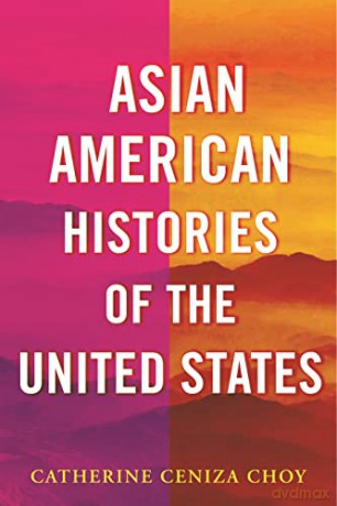 Asian American Histories of the United States (Revisioning History) - Catherine Ceniza Choy [KSIĄŻKA]