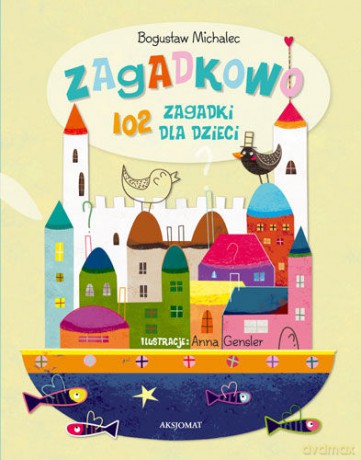 Zagadkowo. 102 zagadki dla dzieci. [KSIĄŻKA]